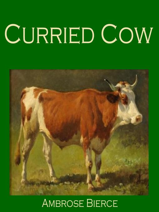 Title details for Curried Cow by Ambrose Bierce - Available